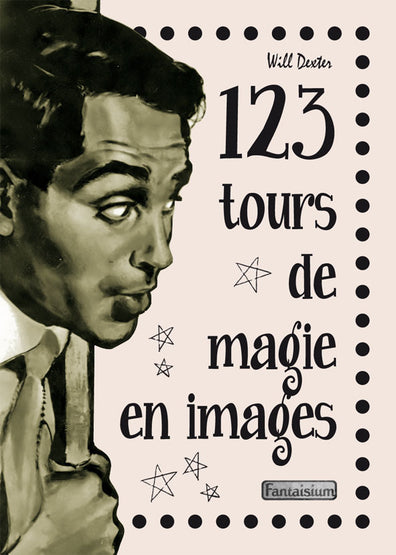 livre de magie 123 tours de magie en images du magicien WILL DEXTER